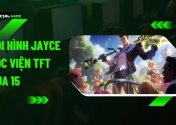 Đội hình Jayce Học Viện TFT mùa 15