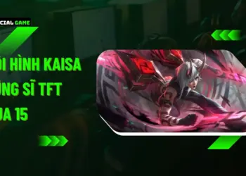 Đội Hình Kai'Sa Dũng Sĩ ĐTCL Mùa 15