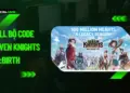 Full Bộ Code Seven Knights Re:Birth