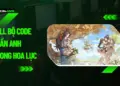Full bộ code Quần Anh Phong Hoa Lục